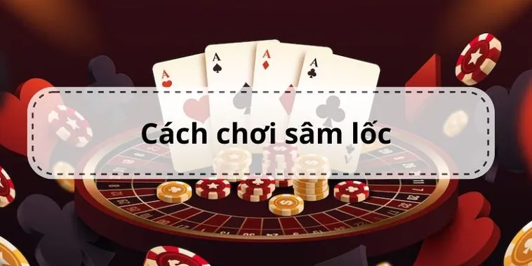 Khám Phá Cách Chơi Sâm Lốc Nhà Cái W88 Hướng Dẫn Chi Tiết
